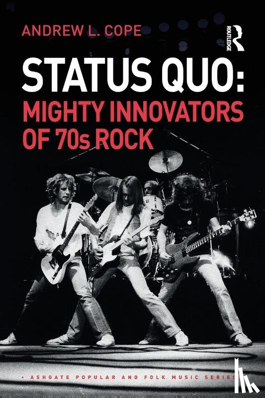 Cope, Andrew - Status Quo: Mighty Innovators of 70s Rock