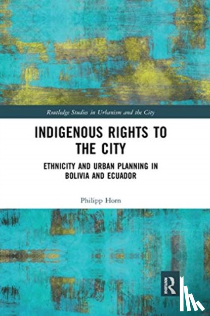 Horn, Philipp - Indigenous Rights to the City