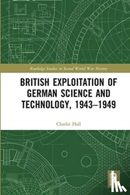 Hall, Charlie - British Exploitation of German Science and Technology, 1943-1949