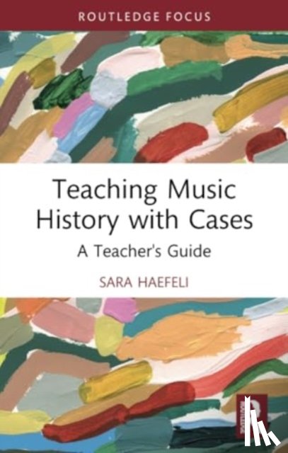 Haefeli, Sara - Teaching Music History with Cases