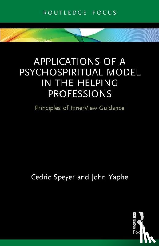 Speyer, Cedric (InnerView Guidance International, Yaphe, John (University of Minho - Applications of a Psychospiritual Model in the Helping Professions