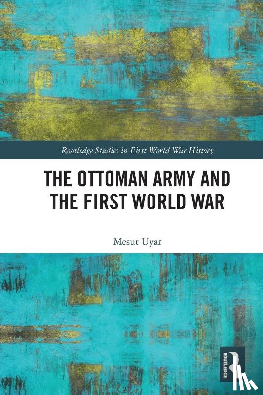 Uyar, Mesut (University of New South Wales Canberra - The Ottoman Army and the First World War