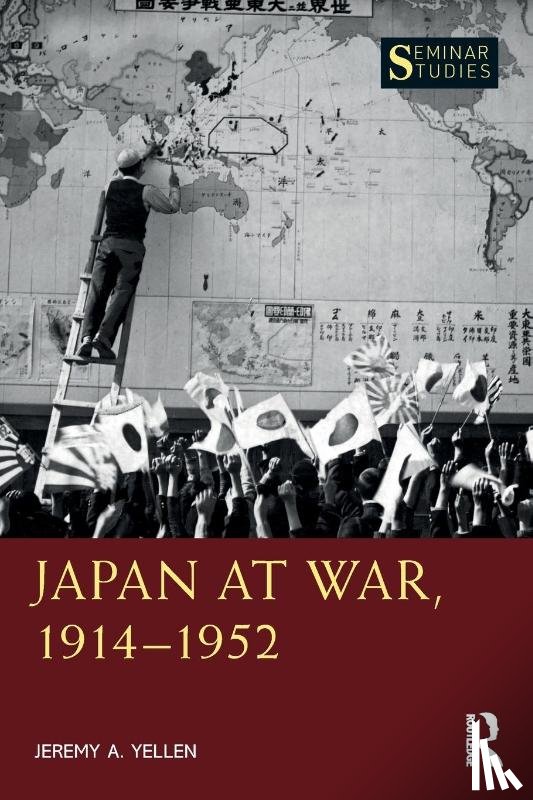 Yellen, Jeremy A. - Japan at War, 1914–1952