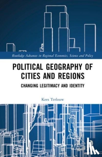 Terlouw, Kees - Political Geography of Cities and Regions: Changing Legitimacy and Identity