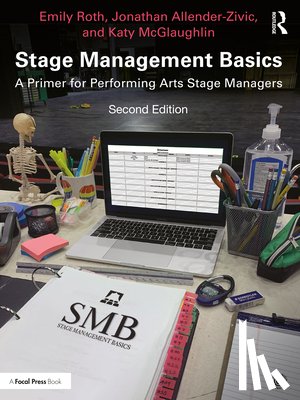 Roth, Emily, Allender-Zivic, Jonathan, McGlaughlin, Katy - Stage Management Basics