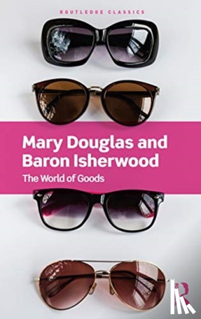 Douglas, Mary, Isherwood, Baron - The World of Goods