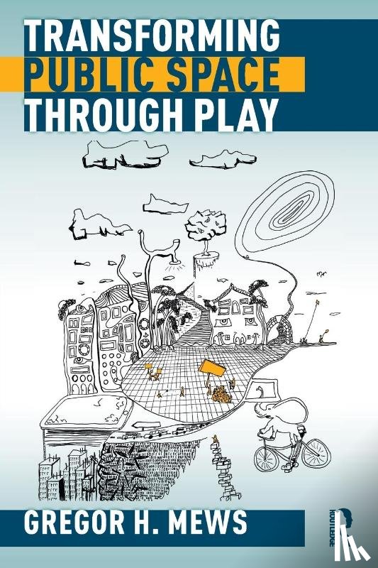 Mews, Gregor - Transforming Public Space through Play