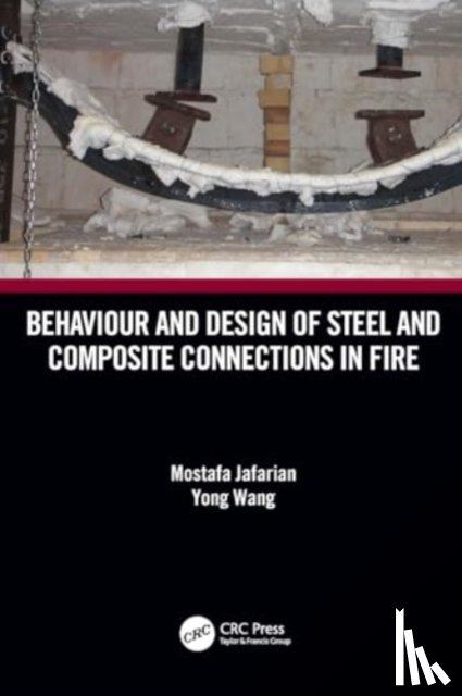 Jafarian, Mostafa (Warringtonfire, Wang, Yong (University of Manchester - Behaviour and Design of Steel and Composite Connections in Fire