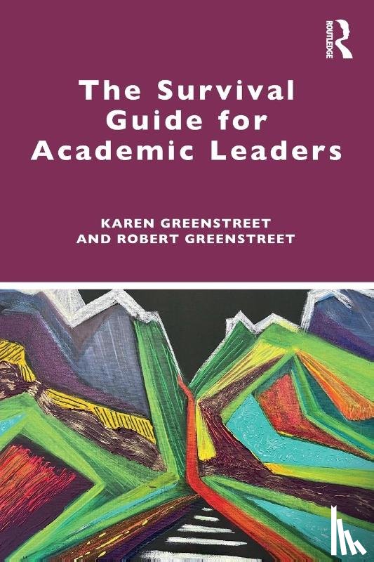 Greenstreet, Karen, Greenstreet, Robert - The Survival Guide for Academic Leaders