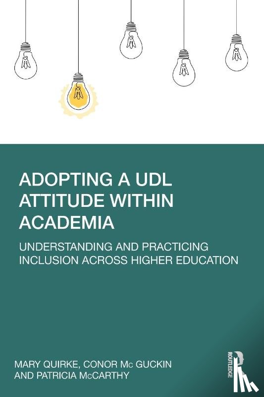 Quirke, Mary, McGuckin, Conor, McCarthy, Patricia - Adopting a UDL Attitude within Academia
