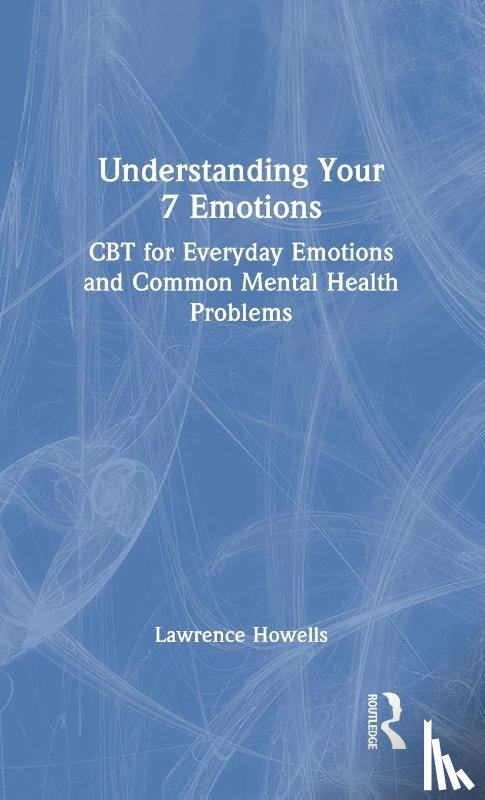 Howells, Lawrence - Understanding Your 7 Emotions