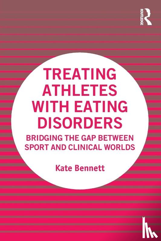 Bennett, Kate - Treating Athletes with Eating Disorders