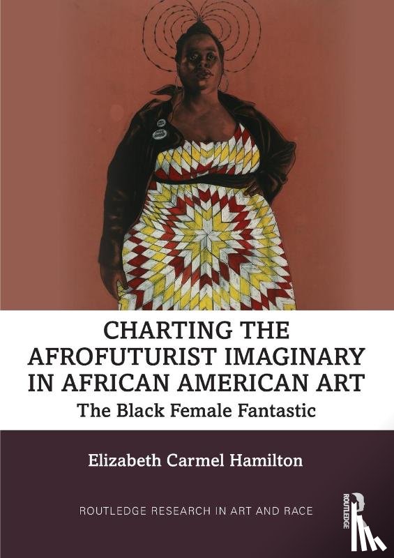 Hamilton, Elizabeth Carmel - Charting the Afrofuturist Imaginary in African American Art