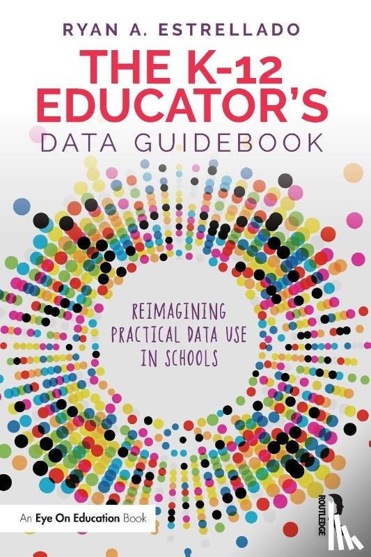 Estrellado, Ryan A. - The K-12 Educator’s Data Guidebook