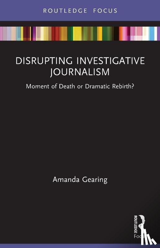 Gearing, Amanda - Disrupting Investigative Journalism
