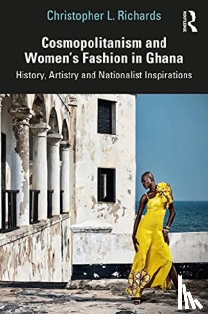 Richards, Christopher L. (City University of New York - Cosmopolitanism and Women’s Fashion in Ghana