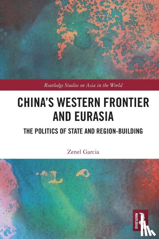 Garcia, Zenel (St. Lawrence University, USA) - China’s Western Frontier and Eurasia