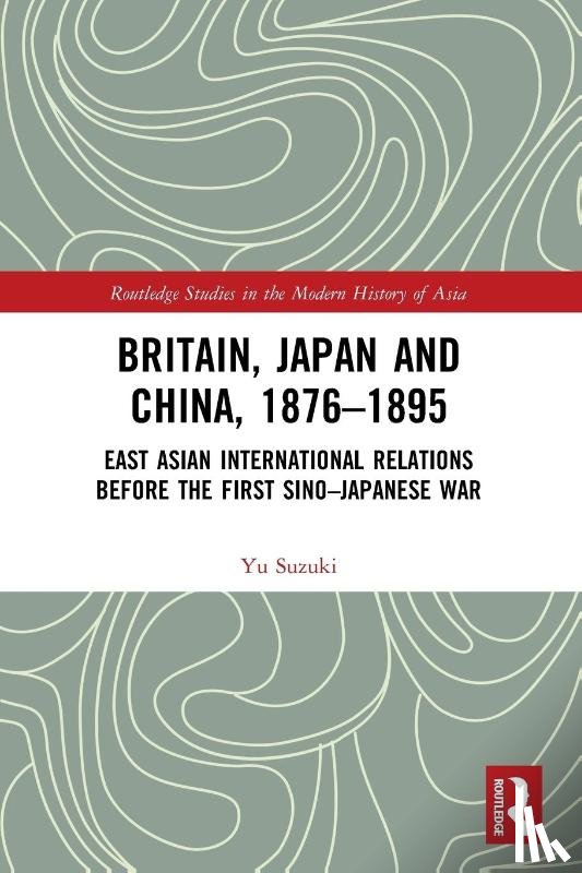 Suzuki, Yu - Britain, Japan and China, 1876–1895