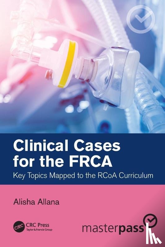 Allana, Alisha - Clinical Cases for the FRCA