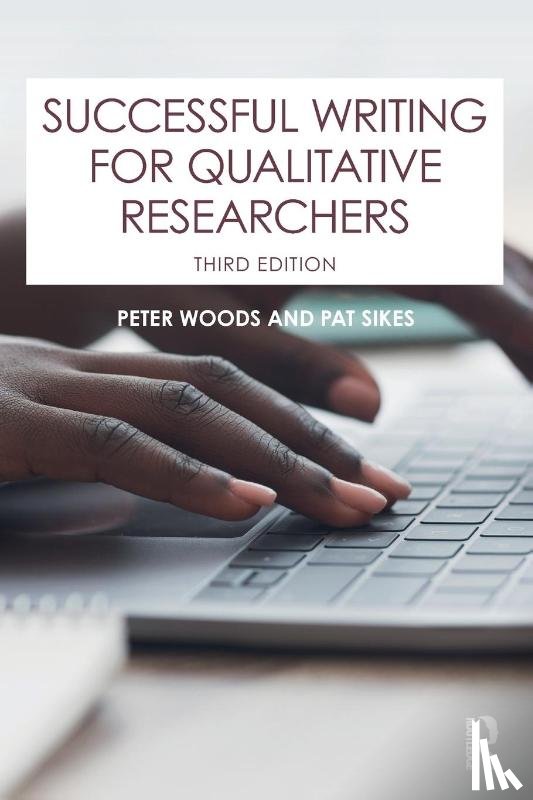 Woods, Peter, Sikes, Pat - Successful Writing for Qualitative Researchers