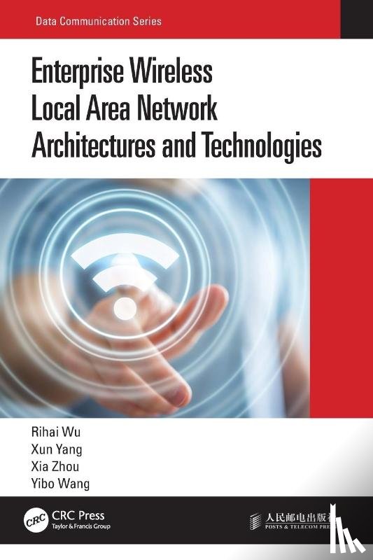 Wu, Rihai, Yang, Xun, Zhou, Xia, Wang, Yibo - Enterprise Wireless Local Area Network Architectures and Technologies
