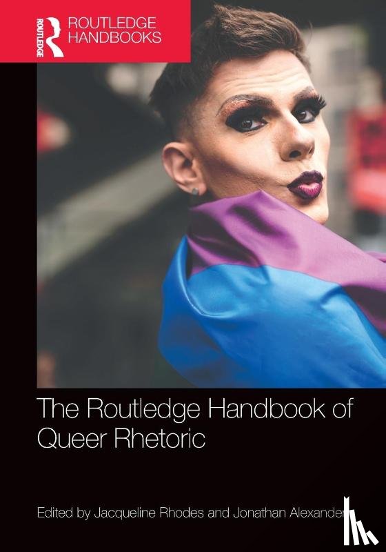  - The Routledge Handbook of Queer Rhetoric
