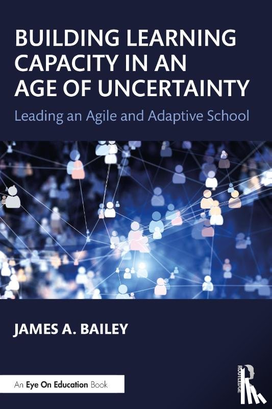 Bailey, James A. (Walden University - Building Learning Capacity in an Age of Uncertainty