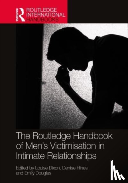  - The Routledge Handbook of Men’s Victimisation in Intimate Relationships