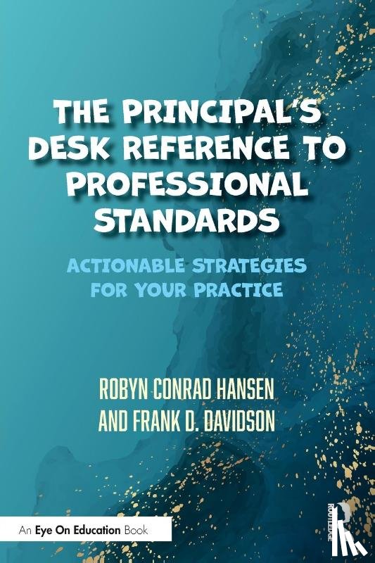 Hansen, Robyn Conrad (Northern Arizona University), Davidson, Frank D. (Northern Arizona University) - The Principal's Desk Reference to Professional Standards