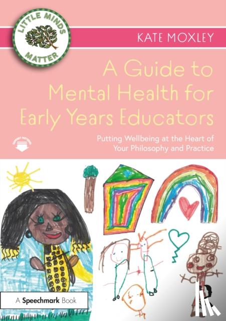 Moxley, Kate - A Guide to Mental Health for Early Years Educators