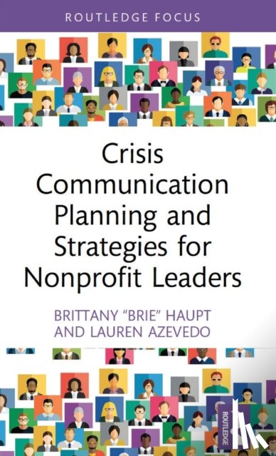 Haupt, Brittany “Brie” (Virginia Commonwealth University, Azevedo, Lauren (Penn State Harrisburg - Crisis Communication Planning and Strategies for Nonprofit Leaders