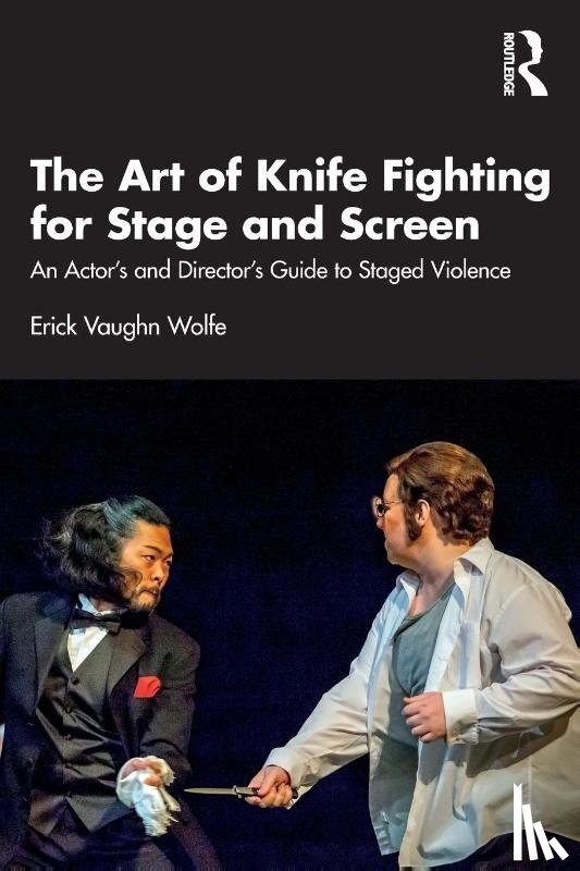 Wolfe, Erick Vaughn - The Art of Knife Fighting for Stage and Screen