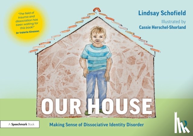 Schofield, Lindsay (Cornerstone Integrated Therapy - Our House: Making Sense of Dissociative Identity Disorder