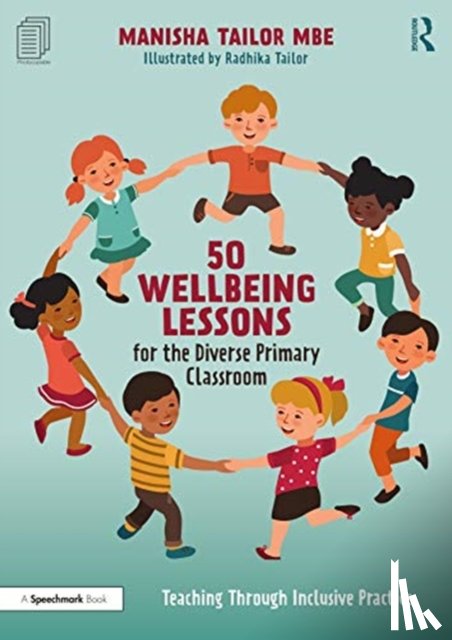 Tailor, Manisha (Primary school practitioner and company director of Swaggarlicious Ltd) - 50 Wellbeing Lessons for the Diverse Primary Classroom