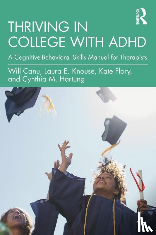 Canu, Will, Knouse, Laura E., Flory, Kate, Hartung, Cynthia M. - Thriving in College with ADHD