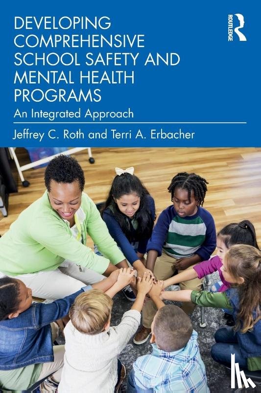 Roth, Jeffrey C. (Wilmington University, Erbacher, Terri A. (Philadelphia College of Osteopathic Medicine - Developing Comprehensive School Safety and Mental Health Programs