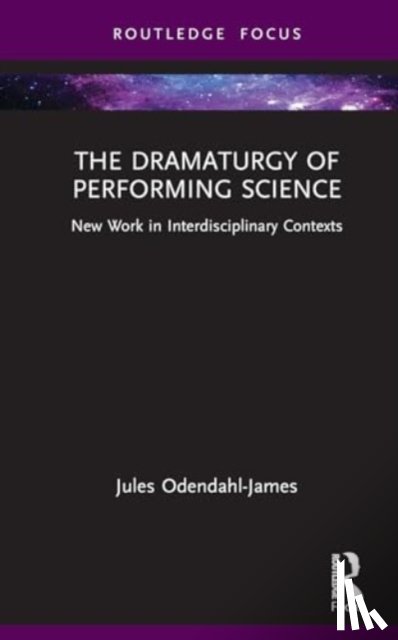 Odendahl-James, Jules - The Dramaturgy of Performing Science