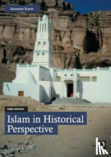 Knysh, Alexander (University of Michigan Near Eastern Studies) - Islam in Historical Perspective