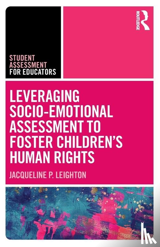 Leighton, Jacqueline P. - Leveraging Socio-Emotional Assessment to Foster Children’s Human Rights