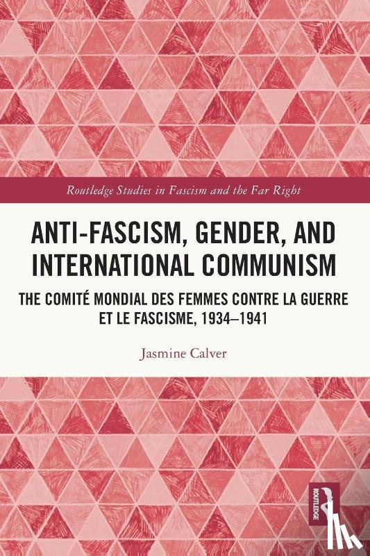 Calver, Jasmine (Birkbeck - Anti-Fascism, Gender, and International Communism