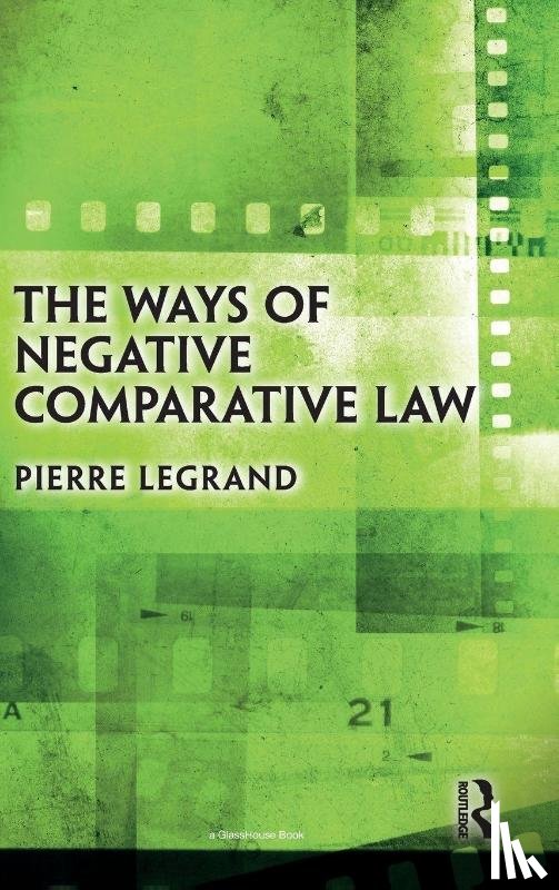 Legrand, Pierre - The Ways of Negative Comparative Law