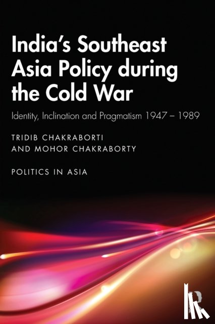 Chakraborti, Tridib (Adamas University, Chakraborty, Mohor (University of Calcutta - India’s Southeast Asia Policy during the Cold War