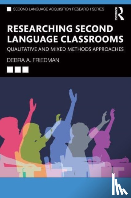 Friedman, Debra A. - Researching Second Language Classrooms