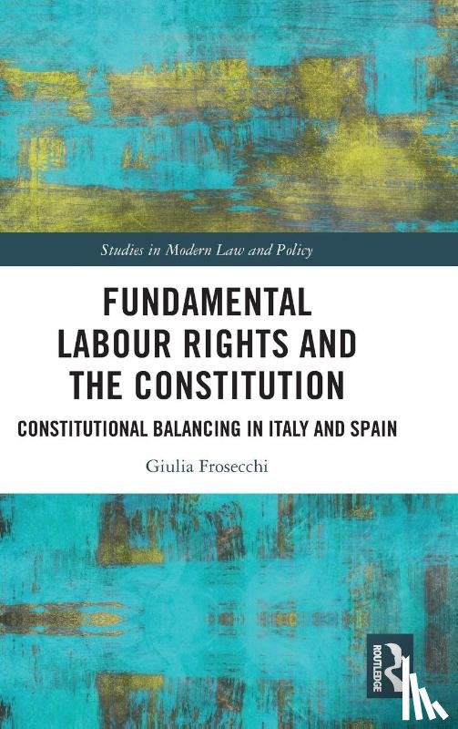 Frosecchi, Giulia - Fundamental Labour Rights and the Constitution