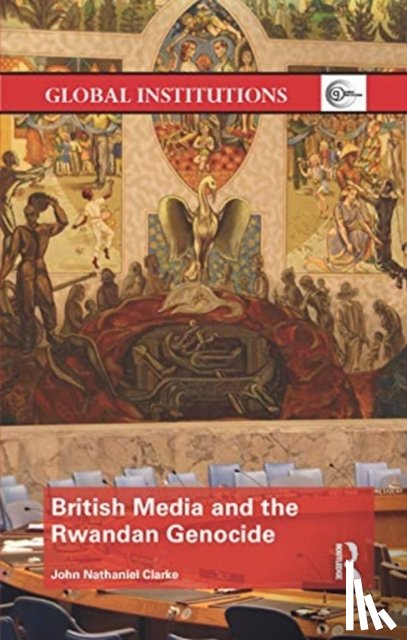 Clarke, John Nathaniel - British Media and the Rwandan Genocide