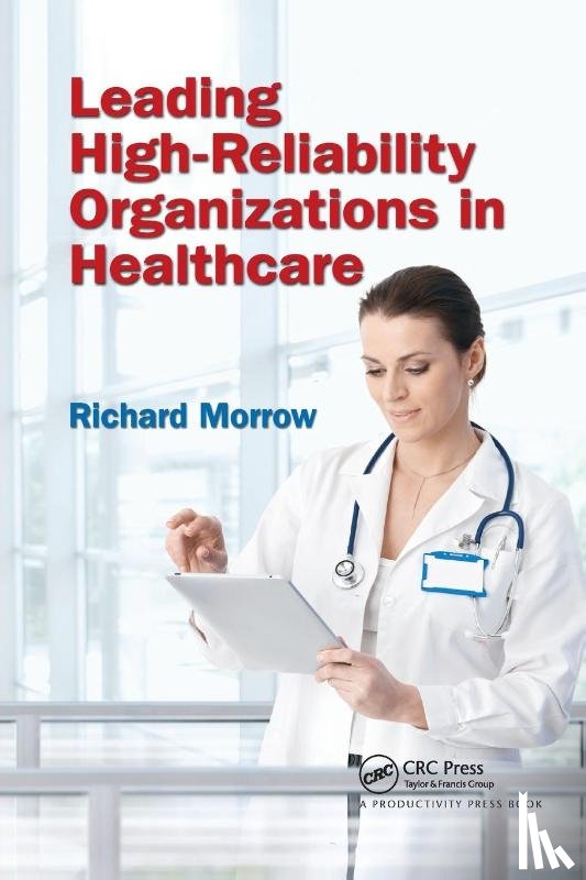 Morrow, Richard - Leading High-Reliability Organizations in Healthcare