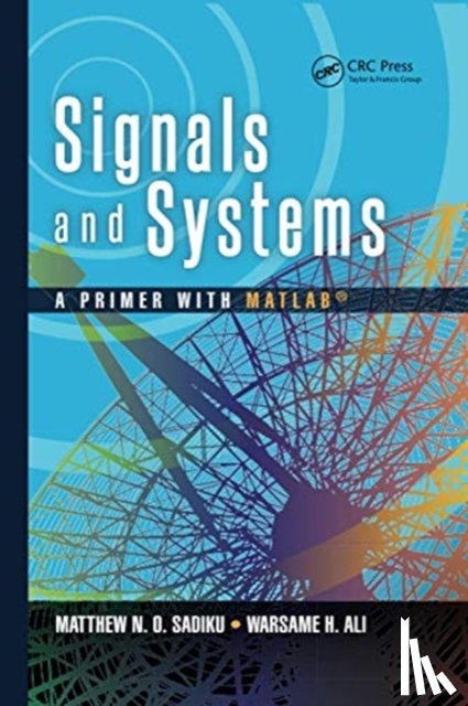 Sadiku, Matthew N. O., Ali, Warsame Hassan - Signals and Systems