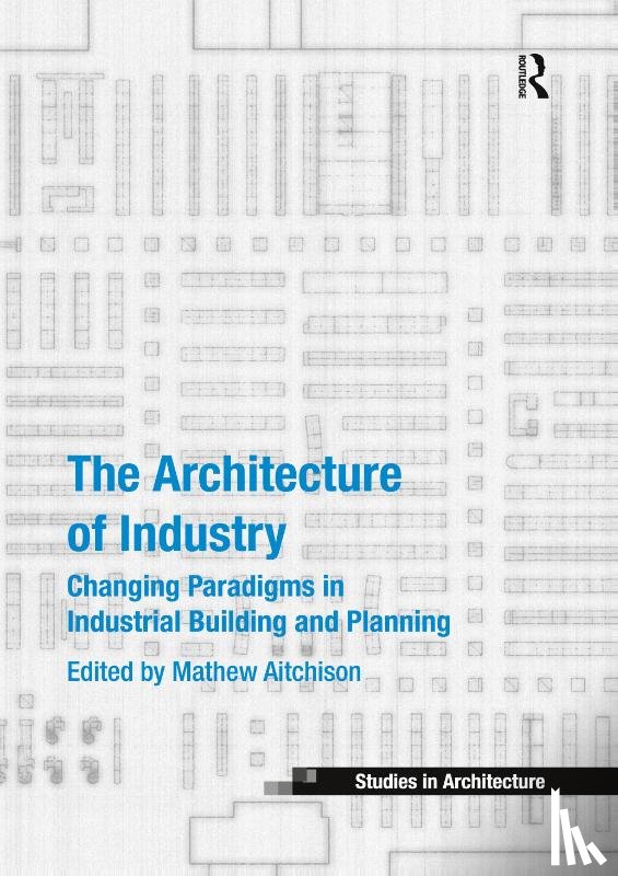 Aitchison, Mathew - The Architecture of Industry