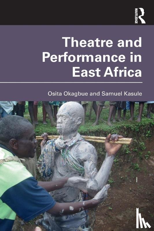 Okagbue, Osita, Kasule, Samuel - Theatre and Performance in East Africa
