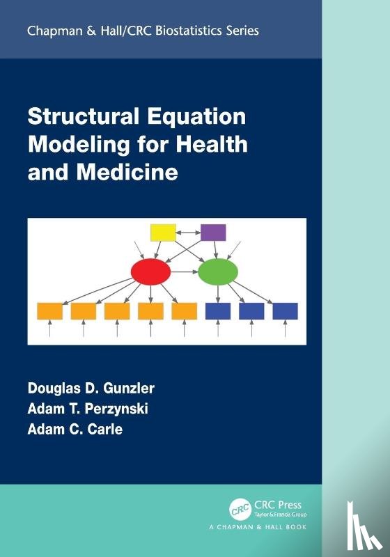Gunzler, Douglas D. (Case Western Reserve University at MetroHealth Medical Centre), Perzynski, Adam T., Carle, Adam C. - Structural Equation Modeling for Health and Medicine